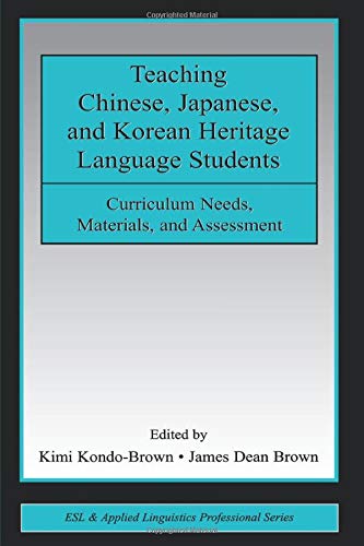 Teaching Chinese, Japanese, and Korean Heritage Language Students Curriculum Ne [Paperback]