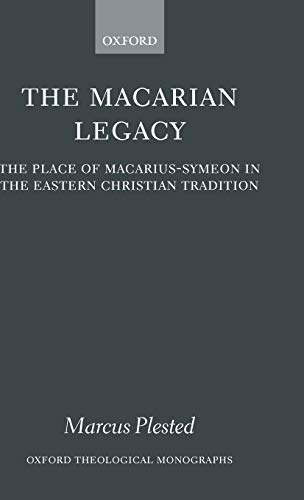 The Macarian Legacy The Place of Macarius-Symeon in the Eastern Christian Tradi [Hardcover]