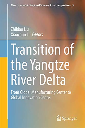 Transition of the Yangtze River Delta: From Global Manufacturing Center to Globa [Hardcover]