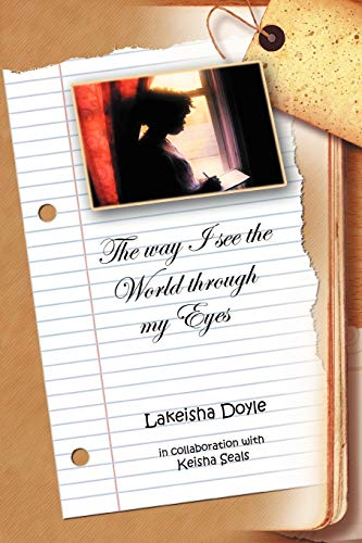 Way I See the World Through My Eyes  In collaboration ith Lakeisha Doyle and D [Paperback]