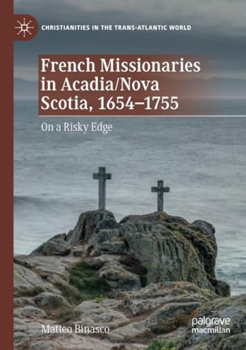 French Missionaries in Acadia/Nova Scotia, 1654-1755: On a Risky Edge [Paperback]