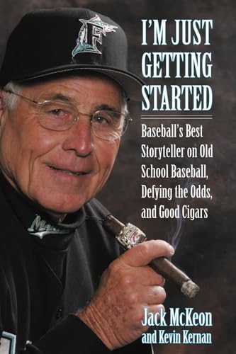 I'm Just Getting Started: Baseball's Best Storyteller on Old School Base [Hardcover]