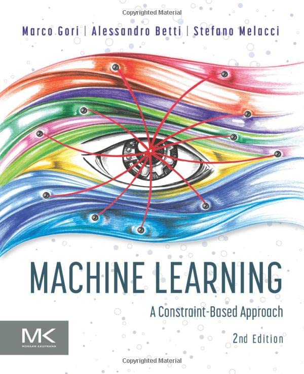 Machine Learning: A Constraint-Based Approach [Paperback]