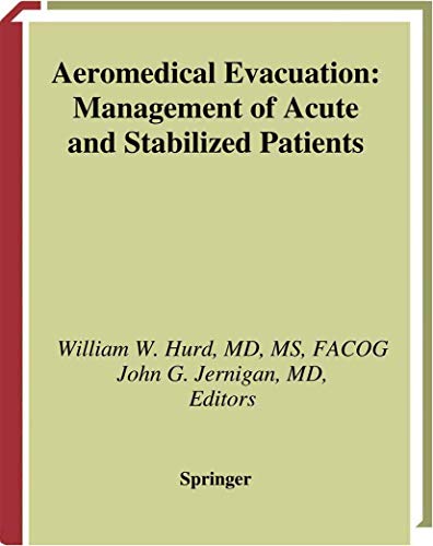 Aeromedical Evacuation: Management of Acute and Stabilized Patients [Hardcover]