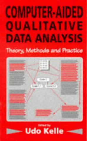 Computer-Aided Qualitative Data Analysis Theory, Methods and Practice [Paperback]