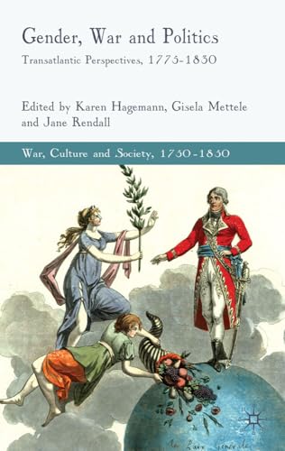 Gender, War and Politics: Transatlantic Perspectives, 17751830 [Hardcover]