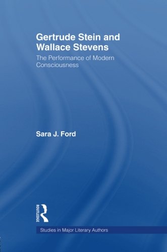 Gertrude Stein and Wallace Stevens The Performance of Modern Consciousness [Paperback]