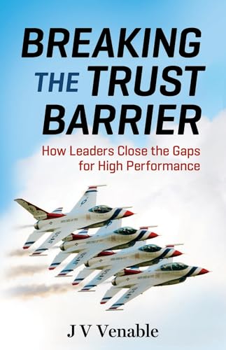 Breaking the Trust Barrier: How Leaders Close the Gaps for High Performance [Paperback]