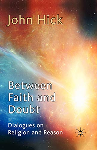 Between Faith and Doubt: Dialogues on Religion and Reason [Paperback]