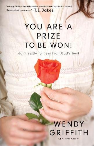 You Are A Prize To Be Won: Don't Settle For Less Than God's Best [Paperback]