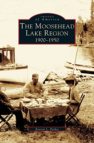 Moosehead Lake Region  1900-1950 [Hardcover]