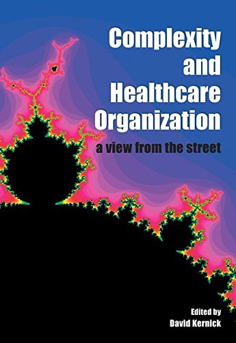 Complexity and Healthcare Organization A Vie from the Street [Paperback]