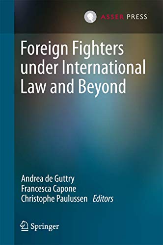 Foreign Fighters under International Law and Beyond [Hardcover]