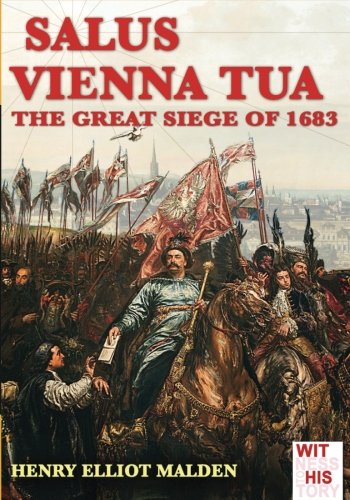 Salus Vienna Tua The Great Siege Of 1683 (itness To History) (volume 3) [Paperback]