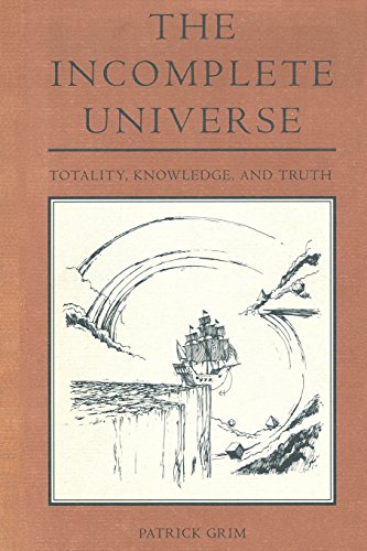 The Incomplete Universe Totality, Knoledge, and Truth [Paperback]