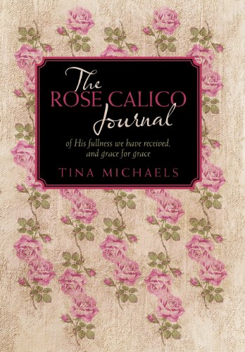 The Rose Calico Journal Of His Fullness We Have Received, And Grace For Grace [Hardcover]