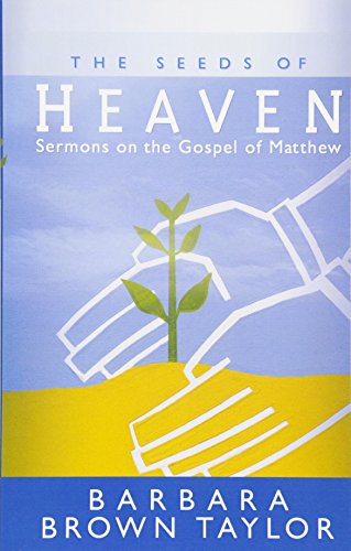 The Seeds Of Heaven Sermons On The Gospel Of Matthe [Paperback]