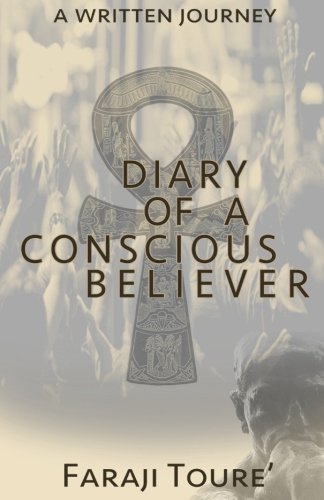 Diary of a Conscious Believer  A Written Journey [Paperback]