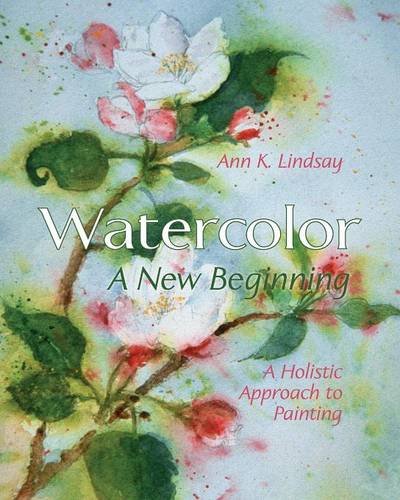 Watercolor A New Beginning A Holistic Approach To Painting [Paperback]