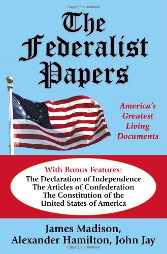 Federalist Papers  America's Greatest Living Documents [Paperback]