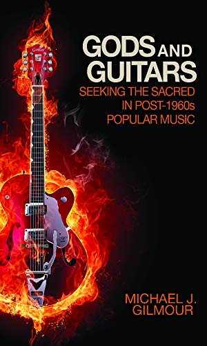 Gods And Guitars Seeking The Sacred In Post-1960s Popular Music [Paperback]