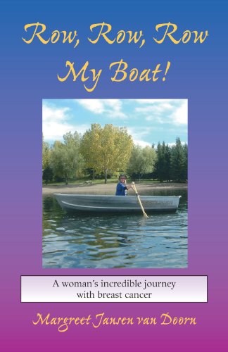 Ro, Ro, Ro My Boat  A Woman's Incredible Journey ith Breast Cancer [Paperback]