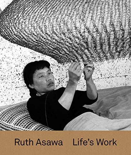 Ruth Asawa: Lifes Work [Hardcover]