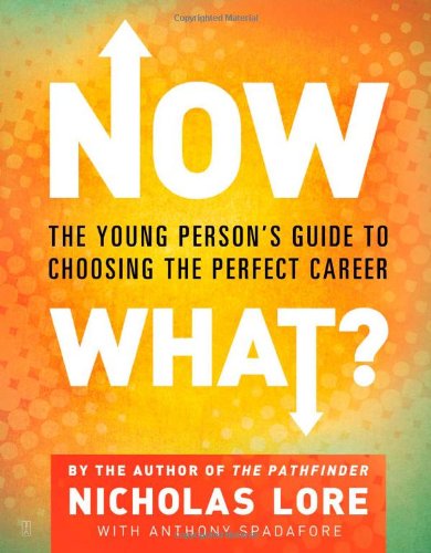 Now What?: The Young Person's Guide to Choosing the Perfect Career [Paperback]