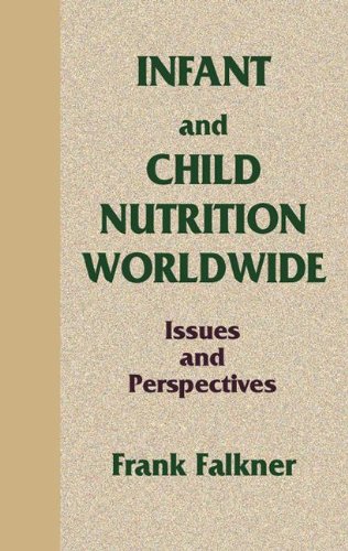 Infant and Child Nutrition Worldide Issues and Perspectives [Hardcover]