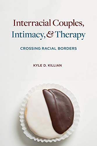 Interracial Couples, Intimacy, and Therapy Crossing Racial Borders [Paperback]