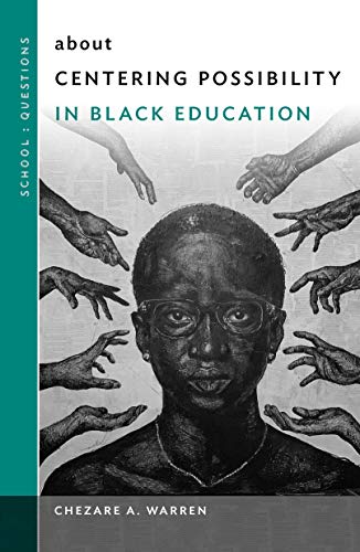 About Centering Possibility in Black Education [Paperback]