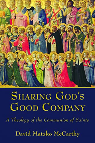 Sharing God's Good Company A Theology Of The Communion Of Saints [Paperback]