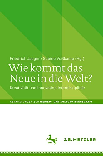 Wie kommt das Neue in die Welt?: Kreativitt und Innovation interdisziplinr [Paperback]