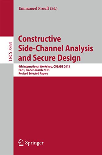 Constructive Side-Channel Analysis and Secure Design 4th International Workshop [Paperback]