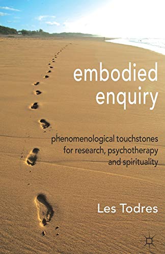 Embodied Enquiry: Phenomenological Touchstones for Research, Psychotherapy and S [Paperback]