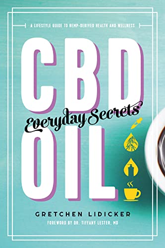 CBD Oil: Everyday Secrets: A Lifestyle Guide to Hemp-Derived Health and Wellness [Paperback]