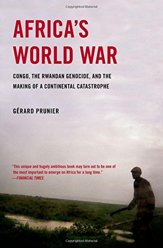 Africa's World War: Congo, the Rwandan Genocide, and the Making of a Continental [Paperback]