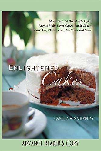 Enlightened Cakes: More Than 100 Decadently Light Layer Cakes, Bundt Cakes, Cupc [Hardcover]