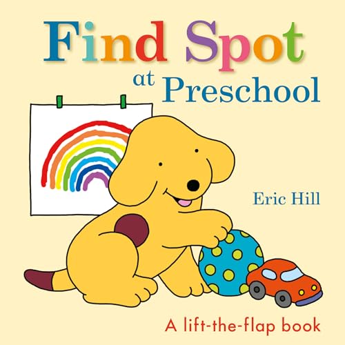 Find Spot at Preschool: A Lift-the-Flap Book [Board book]