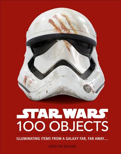 Star Wars 100 Objects: Illuminating Items From a Galaxy Far, Far Away&. [Hardcover]