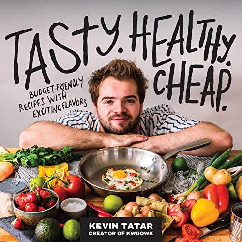 Tasty. Healthy. Cheap.: Budget-Friendly Recipes with Exciting Flavors [Paperback]