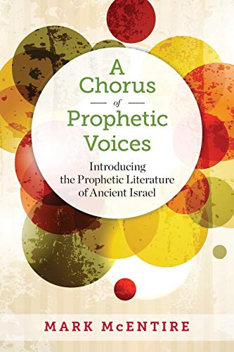 A Chorus Of Prophetic Voices Introducing The Prophetic Literature Of Ancient Is [Paperback]