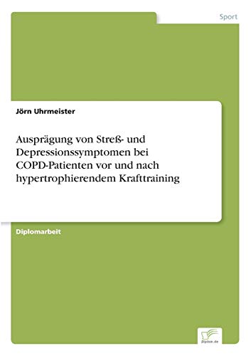 Ausprgung Von Stre- und Depressionssymptomen Bei Copd-Patienten Vor und Nach H [Paperback]