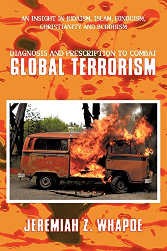 Diagnosis and Prescription to Combat Global Terrorism  An Insight in Judaism, I [Paperback]