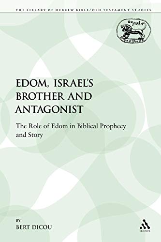 Edom, Israel's Brother and Antagonist The Role of Edom in Biblical Prophecy and [Paperback]