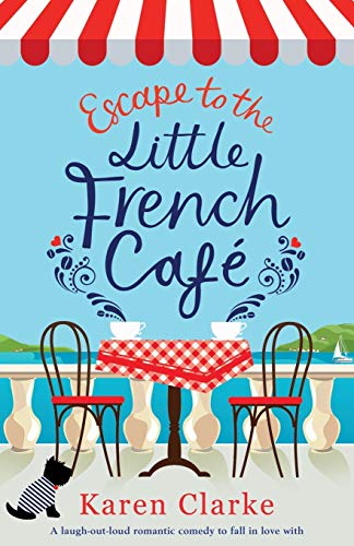 Escape to the Little French Cafe  A Laugh Out Loud Romantic Comedy to Fall in L [Paperback]