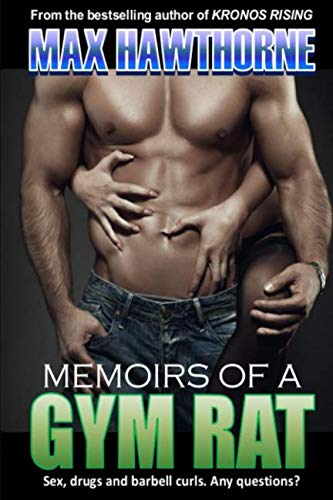 Memoirs Of A Gym Rat One Man's 20-Year Journey Through The Boels Of The Health [Paperback]