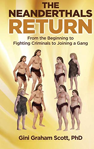 Neanderrthals Return  From the Beginning to Fighting Criminals to Joining a Gan [Hardcover]