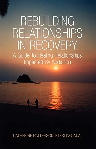 Rebuilding Relationships in Recovery  A Guide to Healing Relationships Impacted [Paperback]