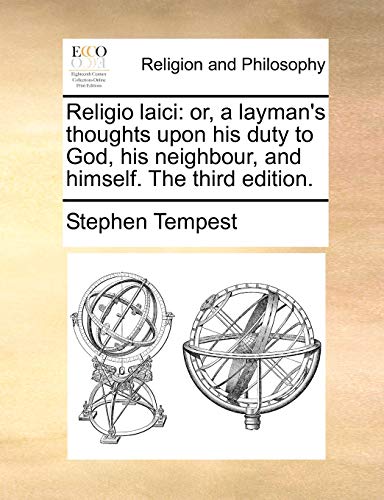 Religio Laici  Or, a layman's thoughts upon his duty to God, his neighbour, and [Paperback]